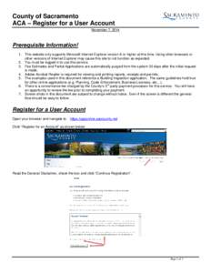 County of Sacramento ACA – Register for a User Account November 7, 2014 Prerequisite Information! 1. This website only supports Microsoft Internet Explorer version 8 or higher at this time. Using other browsers or
