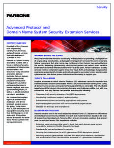 Security  Advanced Protocol and Domain Name System Security Extension Services COMPANY OVERVIEW Founded in 1944, Parsons