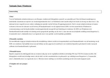 Nationale Staat: Windstorm Samenvatting 1 Doel Voor de Nederlandse schadeverzekeraars is een Europese windstorm de belangrijkste catastrofe van natuurlijk aard. Door de klimaatveranderingen en toenemende concentratie en 