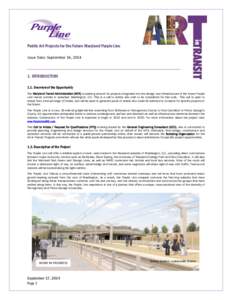 Public Art Projects for the Future Maryland Purple Line Issue Date: September 16, [removed]INTRODUCTION 1.1. Overview of the Opportunity The Maryland Transit Administration (MTA) is seeking artwork for projects integrated