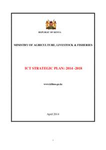 REPUBLIC OF KENYA  MINISTRY OF AGRICULTURE, LIVESTOCK & FISHERIES ICT STRATEGIC PLAN: [removed]