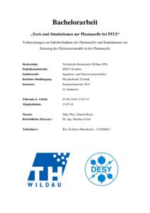 Bachelorarbeit „Tests und Simulationen zur Plasmazelle bei PITZ“ Vorbereitungen zur Inbetriebnahme der Plasmazelle und Simulationen zur Streuung des Elektronenstrahls in der Plasmazelle  Hochschule: