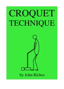 CROQUET TECHNIQUE by John Riches  CONTENTS