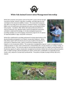 White Oak Animal Conservation Management Internship White Oak conserves and sustains some of the earth’s rarest animals through innovative training, research, education, breeding, and field programs that contribute to 