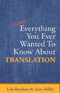 Microsoft Word - Everything you ever wanted to know about translation Melby Bendana final.doc