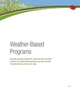 Weather-Based Programs Providing insurance beyond the multi-peril Crop Insurance Program, the weather-based programs provide coverage for pastureland as well as corn crops.