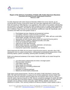 Report of the Advisory Committee of Adults with Autism Spectrum Disorders Presented to the Autism Society Canada Board of Directors February 4, 2007 As adults diagnosed with Autism Spectrum Disorders (ASDs) from across C