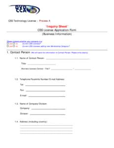 CSS Technology License – Process A  “Inquiry Sheet” CSS License Application Form (Business Information) Please indicate whether your company is a: