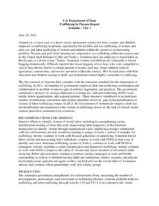 U.S. Department of State Trafficking In Persons Report Armenia – Tier 1 June 20, 2014 Armenia is a source and, to a lesser extent, destination country for men, women, and children subjected to trafficking in persons, s