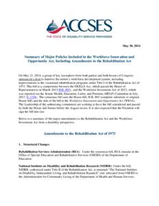 May 30, 2014  Summary of Major Policies Included in the Workforce Innovation and Opportunity Act, Including Amendments to the Rehabilitation Act  On May 21, 2014, a group of key lawmakers from both parties and both house