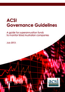 ACSI Governance Guidelines A guide for superannuation funds to monitor listed Australian companies July 2013