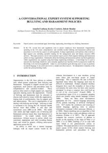 A CONVERSATIONAL EXPERT SYSTEM SUPPORTING BULLYING AND HARASSMENT POLICIES Annabel Latham, Keeley Crockett, Zuhair Bandar Intelligent Systems Group, The Manchester Metropolitan University, Chester Street, Manchester M1 5