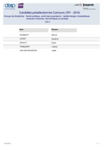 Candidats présélectionnés Concours CR1Groupe de disciplines : Santé publique, santé des populations : épidémiologie, biostatistique, sciences humaines, économiques et sociales CSS