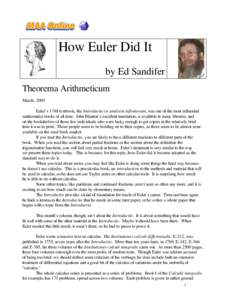 How Euler Did It by Ed Sandifer Theorema Arithmeticum March, 2005 Euler’s 1748 textbook, the Introductio in analysin infinitorum, was one of the most influential mathematics books of all time. John Blanton’s excellen