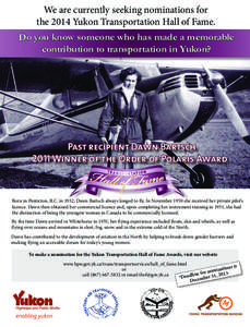 We are currently seeking nominations for the 2014 Yukon Transportation Hall of Fame. Do you know someone who has made a memorable contribution to transportation in Yukon?  Past recipient Dawn Bartsch