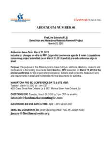 ADDENDUM NUMBER 01 FirstLine Schools (FLS) Demolition and Hazardous Materials Removal Project March 22, 2013 Addendum Issue Date: March 22, 2013 Includes (a) changes or edits to RFP, (b) pre-bid conference agenda & notes