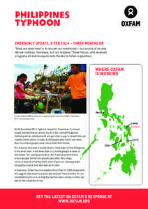 philippines typhoon EMERGENCY UPDATE, 8 FEB 2014 – THREE MONTHS ON “What we need most is to recover our livelihoods – our source of income. We are roofless, homeless, but not helpless.” Rose Felicio, who received