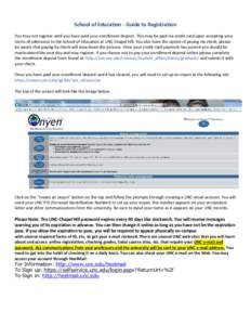 School of Education - Guide to Registration You may not register until you have paid your enrollment deposit. This may be paid via credit card upon accepting your terms of admission to the School of Education at UNC Chap