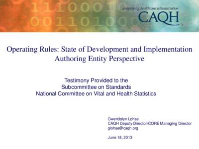 Operating Rules: State of Development and Implementation Authoring Entity Perspective Testimony Provided to the Subcommittee on Standards National Committee on Vital and Health Statistics