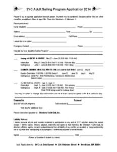 SYC Adult Sailing Program Application 2014 Please fill out a separate application for each person. Payment may be combined. Sessions will be filled on a first come/first served basis. Open to ages 16+. Class size: Maximu