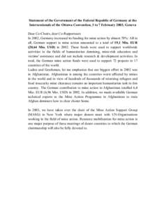 Statement of the Government of the Federal Republic of Germany at the Intersessionals of the Ottawa Convention, 3 to 7 February 2003, Geneva Dear Co-Chairs, dear Co-Rapporteurs In 2002, Germany increased its funding for 