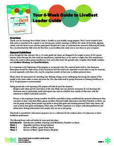 Your 6-Week Guide to LiveBest Leader Guide Overview  Thank you for choosing Your 6-Week Guide to LiveBest as your healthy eating program. This 7-series Leader Guide