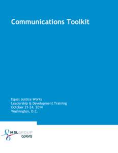 Communications Toolkit  Equal Justice Works Leadership & Development Training October 21-24, 2014 Washington, D.C.