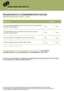 Quand on sait, c’est plus facile d’arrêter  ÉVALUATION DE LA CONSOMMATION D’ALCOOL QUESTIONNAIRE CAGE - DETA Questions