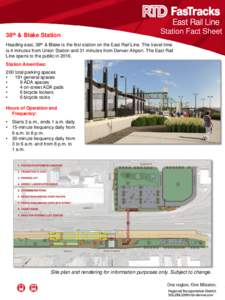 38th & Blake Station  Station Fact Sheet Heading east, 38th & Blake is the first station on the East Rail Line. The travel time is 4 minutes from Union Station and 31 minutes from Denver Airport. The East Rail