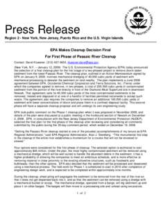 Press Release Region 2 - New York, New Jersey, Puerto Rico and the U.S. Virgin Islands EPA Makes Cleanup Decision Final For First Phase of Passaic River Cleanup Contact: David Kluesner, ([removed], kluesner.dave@epa.