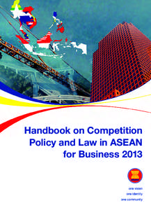 Handbook on Competition Policy and Law in ASEAN for Business 2013 one vision one identity