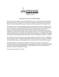 V accinations and Communicable Diseases Stetson University College of Law has established this policy to communicate its requirements and expectations on vaccinations and to minimize the impact of communicable diseases a