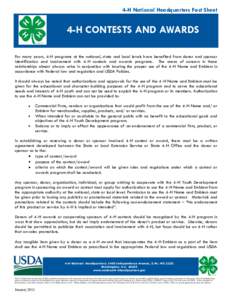 4-H National Headquarters Fact Sheet  4-H CONTESTS AND AWARDS For many years, 4-H programs at the national, state and local levels have benefited from donor and sponsor identification and involvement with 4-H contests an