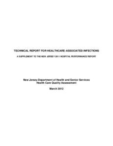 TECHNICAL REPORT FOR HEALTHCARE-ASSOCIATED INFECTIONS A SUPPLEMENT TO THE NEW JERSEY 2011 HOSPITAL PERFORMANCE REPORT New Jersey Department of Health and Senior Services Health Care Quality Assessment March 2012