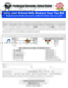 Help your School AND Reduce Your Tax Bill Support local schools and receive a dollar-for-dollar state tax credit State law provides an opportunity for the majority of Arizona taxpayers to contribute money to local public