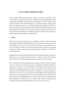 Lower Secondary Education in Japan  Lower secondary schools (junior high school, Tyugakko in Japanese) are institutions “in the secondary stage of compulsory education system with the purpose of providing general educa