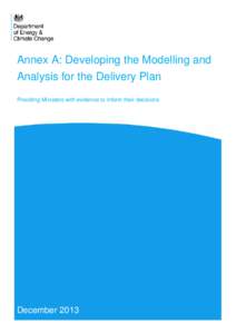 Annex A: Developing the Modelling and Analysis for the Delivery Plan Providing Ministers with evidence to inform their decisions December 2013