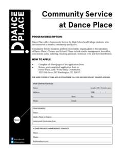 Community Service at Dance Place Program Description: Dance Place offers Community Service for High School and College students who are interested in theater, community and dance. Community Service students perform respo