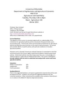 University of Manitoba Department of Agribusiness and Agricultural Economics ABIZ 0710 Agricultural and Food Policy Tuesday, Thursday 1:00-2:20pm Room: Agriculture 130