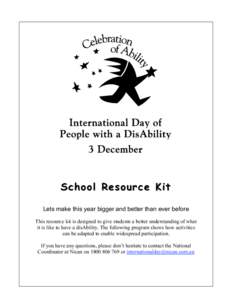 School Resource Kit Lets make this year bigger and better than ever before This resource kit is designed to give students a better understanding of what it is like to have a disAbility. The following program shows how ac
