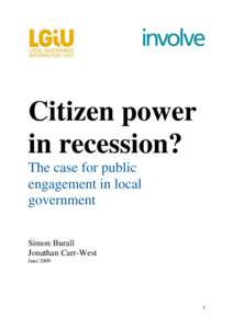 Citizen power in recession? The case for public engagement in local government Simon Burall