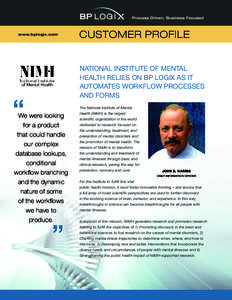 www.bplogix.com  CUSTOMER PROFILE NATIONAL INSTITUTE OF MENTAL HEALTH RELIES ON BP LOGIX AS IT AUTOMATES WORKFLOW PROCESSES
