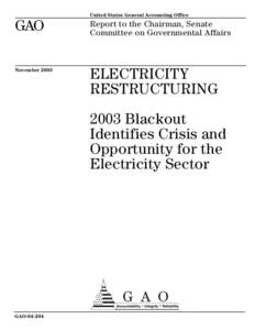 GAO[removed]Electricity Restructuring: 2003 Blackout Identifies Crisis and Opportunity for the Electricity Sector