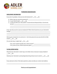 Graduation Questionnaire EMPLOYMENT INFORMATION As you plan to graduate, have you secured employment? ___Yes ___No a) Where have you secured employment? _______________________________________ b) In your field of study? 