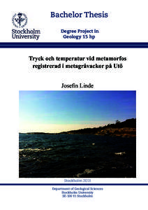 Bachelor Thesis Degree Project in Geology 15 hp Tryck och temperatur vid metamorfos registrerad i metagråvackor på Utö