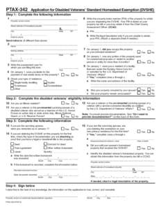 Use your mouse or Tab key to move through the fields. Use your mouse or space bar to enable check boxes.  	PTAX-342 Application for Disabled Veterans’ Standard Homestead Exemption (DVSHE) Step 1: Complete the following