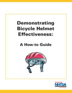 Demonstrating Bicycle Helmet Effectiveness: A How-to Guide  Demonstrating Bicycle Helmet Effectiveness: A How-to Guide