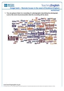 Image bank – Remote house in the west of Scotland (higher) worksheet 1. You are going to listen to a recording of a photographer describing her photograph. Look at the word cloud and predict what the recording will be 