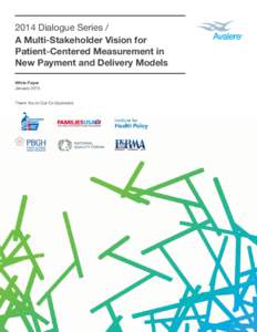 2014 Dialogue Series / A Multi-Stakeholder Vision for Patient-Centered Measurement in New Payment and Delivery Models White Paper January 2015