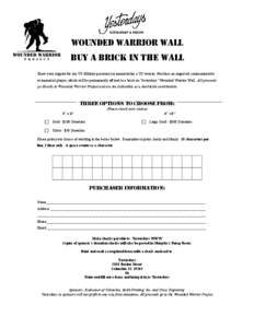 WOUNDED WARRIOR WALL BUY A BRICK IN THE WALL Show your support for our US Military personnel or memorialize a US veteran. Purchase an engraved commemorative or memorial plaque, which will be permanently affixed to a bric